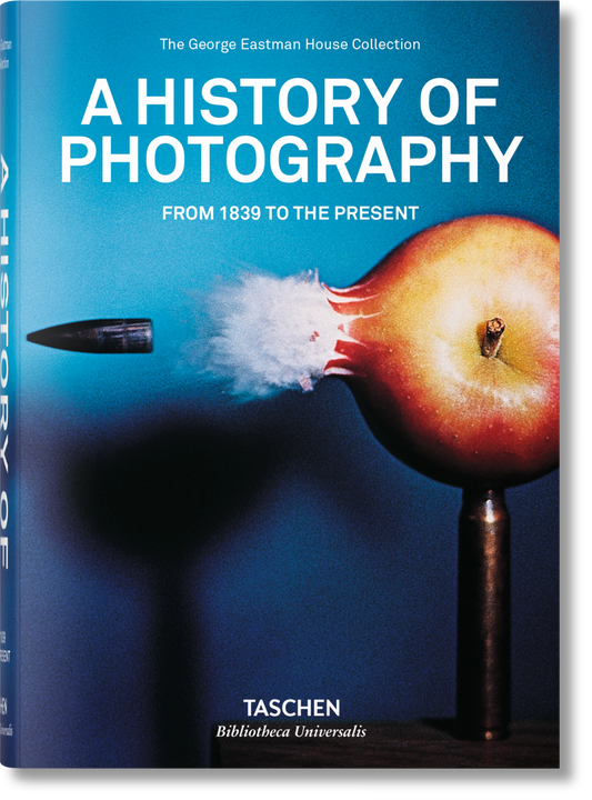 Taschen A History of Photography. From 1839 to the Present